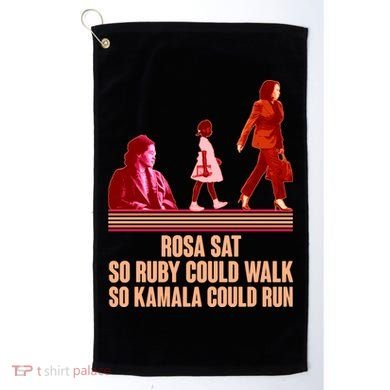 Rosa Sat So Ruby Could Walk So Kamala Could Run Kamala Harris 2024 Golf Towel