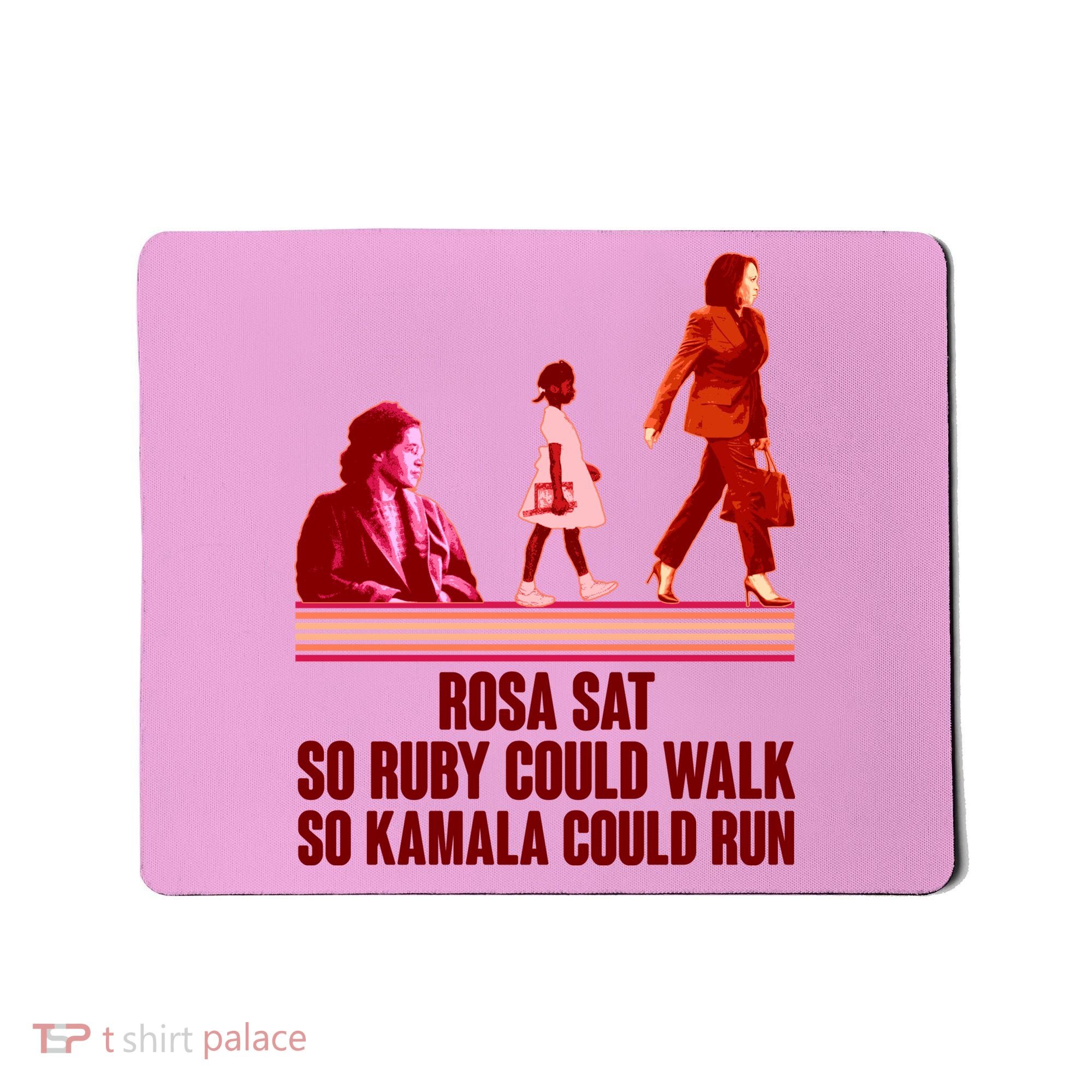 Rosa Sat So Ruby Could Walk So Kamala Could Run Kamala Harris 2024 Mousepad