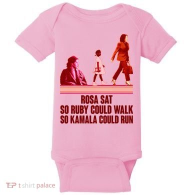 Rosa Sat So Ruby Could Walk So Kamala Could Run Kamala Harris 2024 Baby Bodysuit