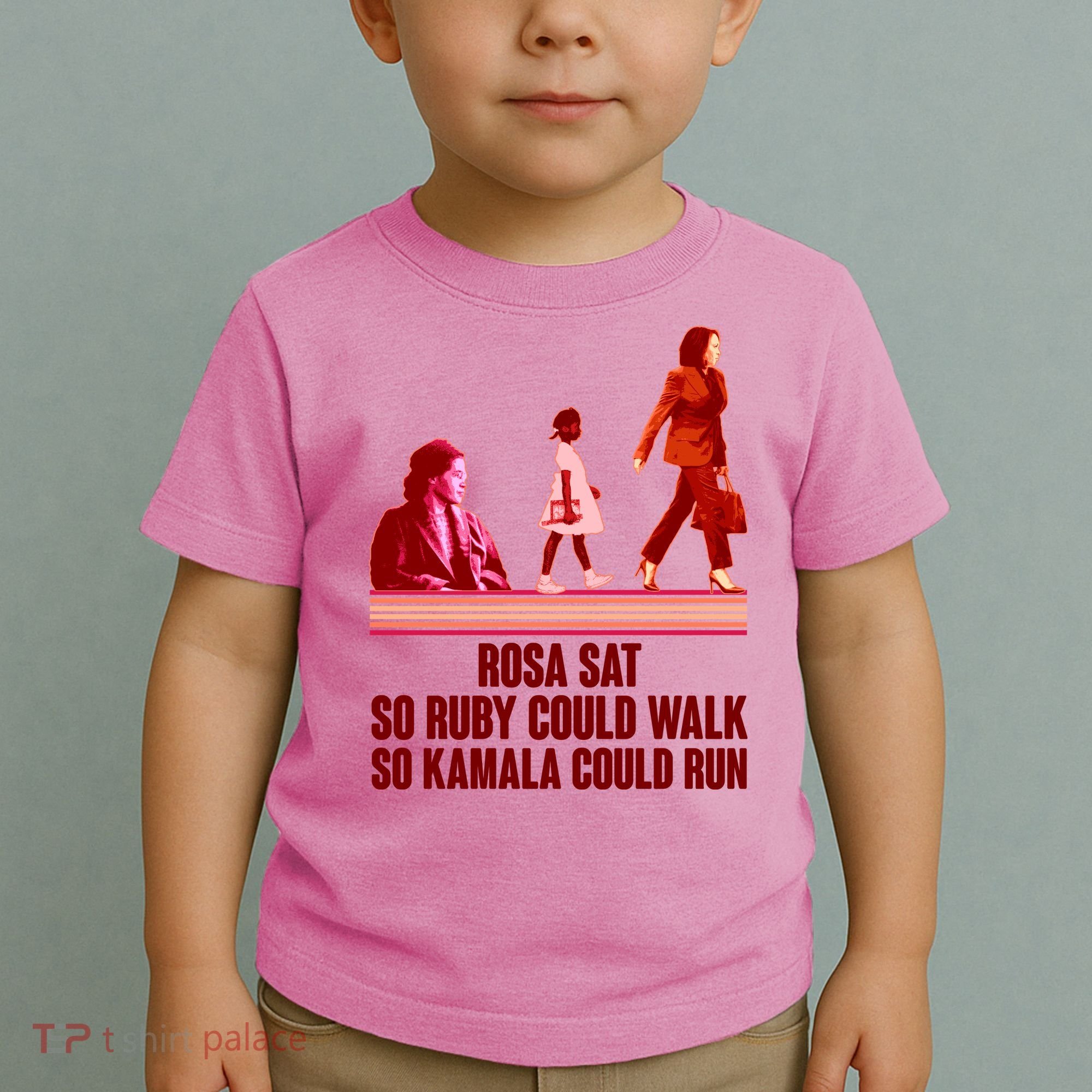 Rosa Sat So Ruby Could Walk So Kamala Could Run Kamala Harris 2024 Toddler T-Shirt