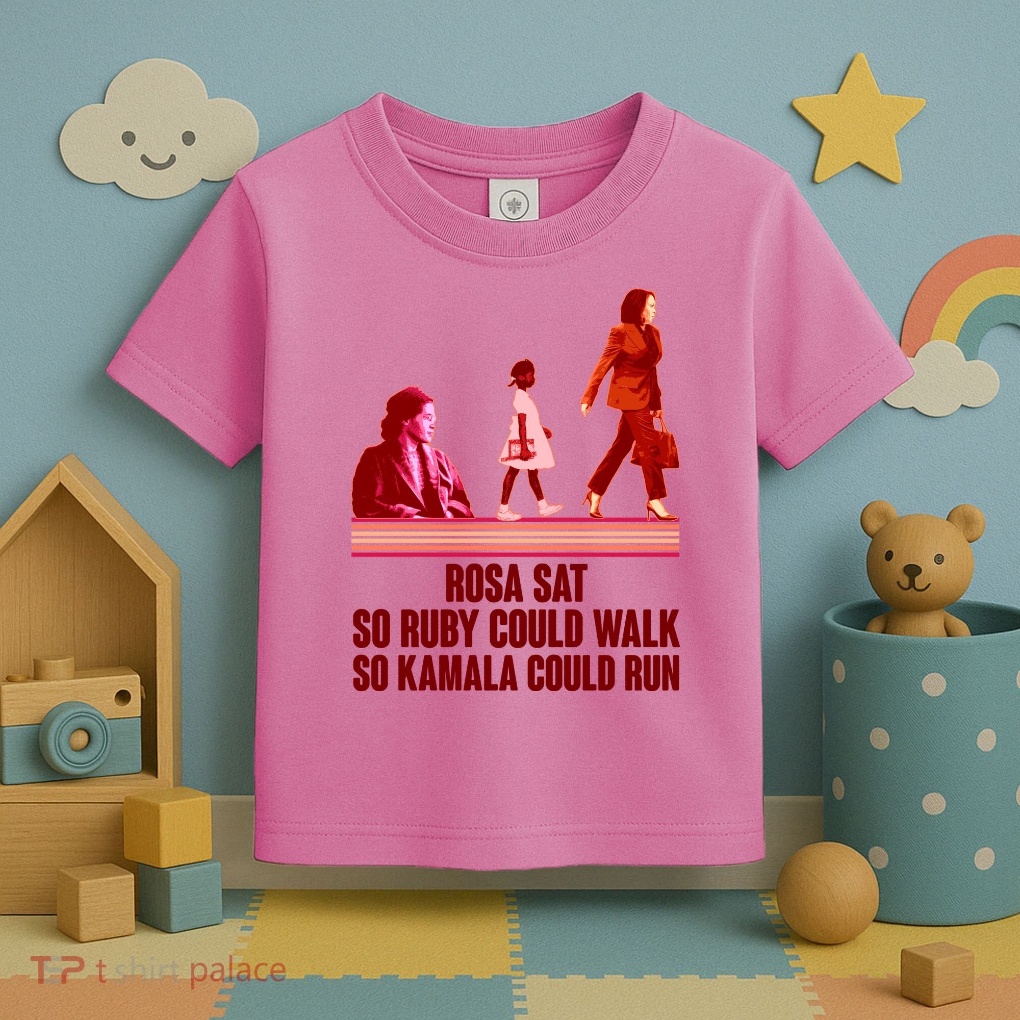 Rosa Sat So Ruby Could Walk So Kamala Could Run Kamala Harris 2024 Toddler T-Shirt