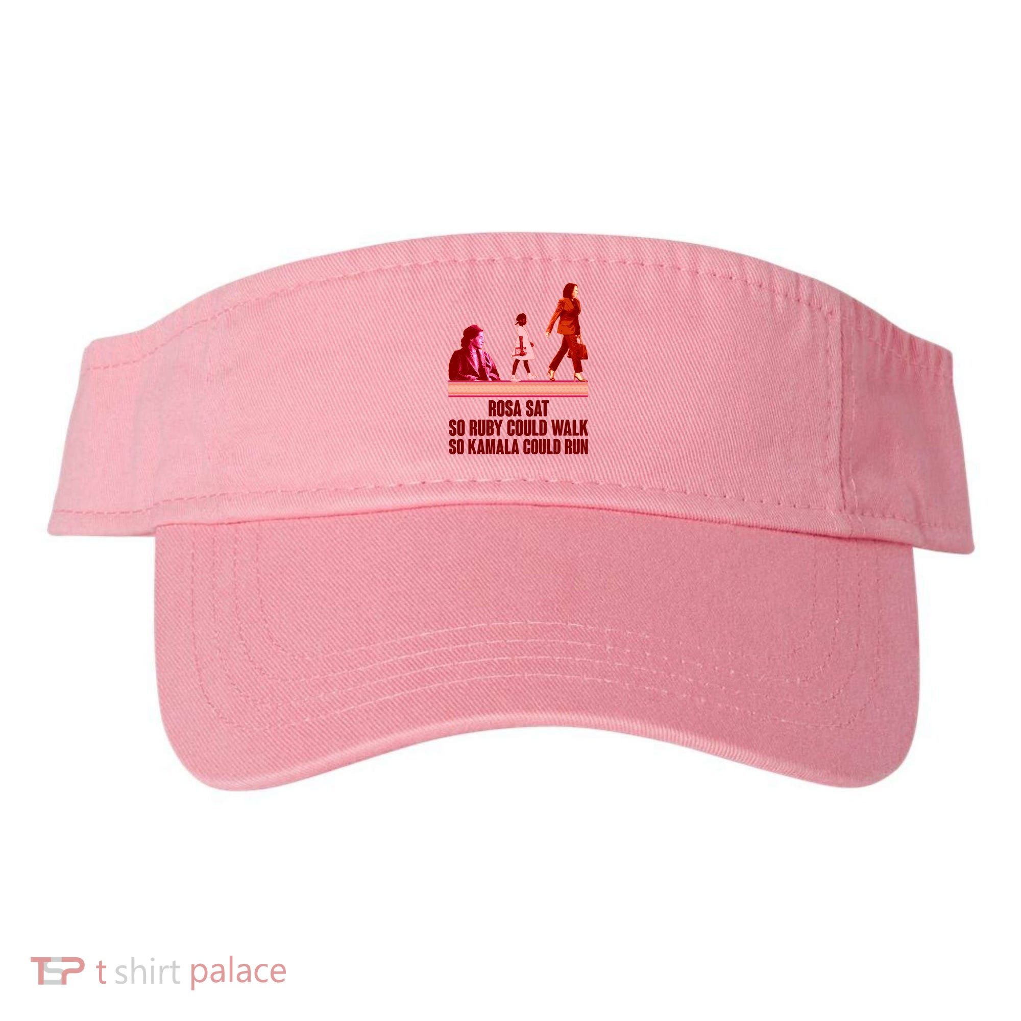Rosa Sat So Ruby Could Walk So Kamala Could Run Kamala Harris 2024 Visor