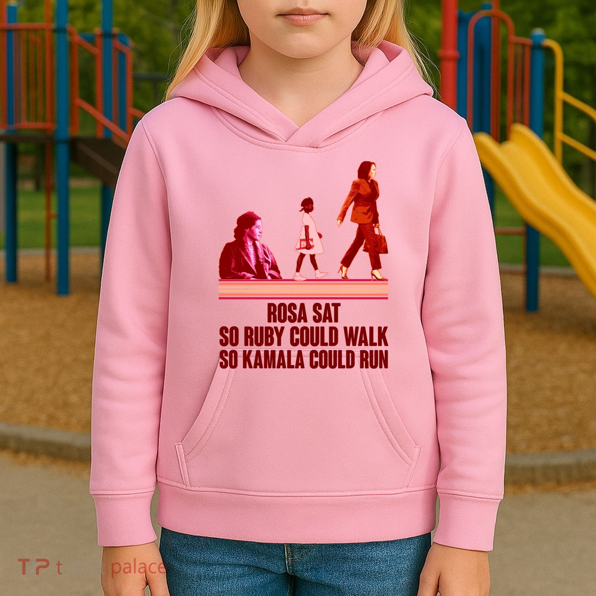 Rosa Sat So Ruby Could Walk So Kamala Could Run Kamala Harris 2024 Kids Hoodie