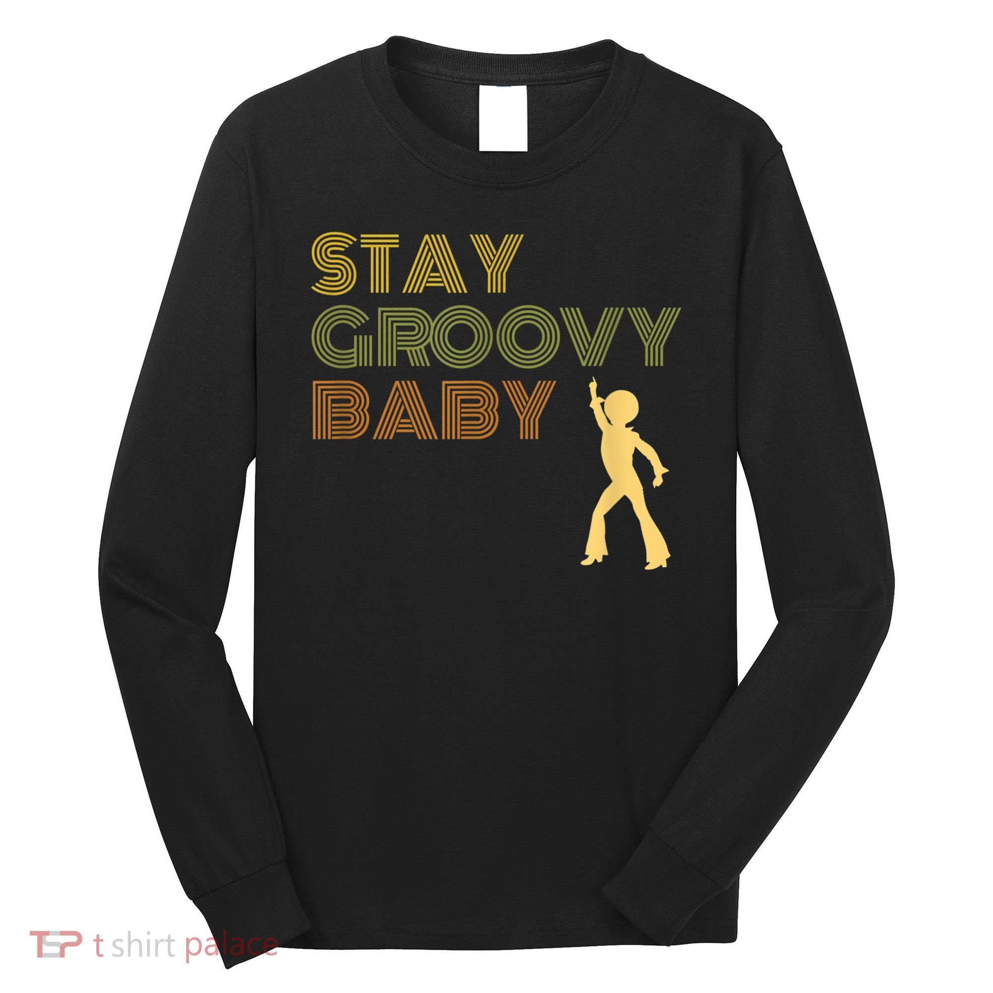 Retro Seventies Stay Groovy Baby Disco Dancing Long Sleeve Shirt