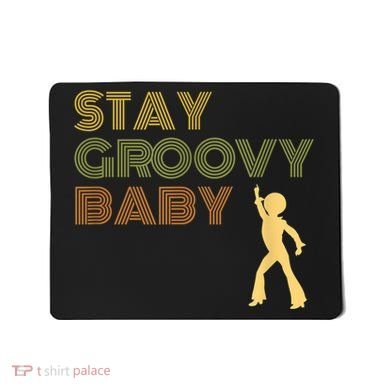 Retro Seventies Stay Groovy Baby Disco Dancing Mousepad