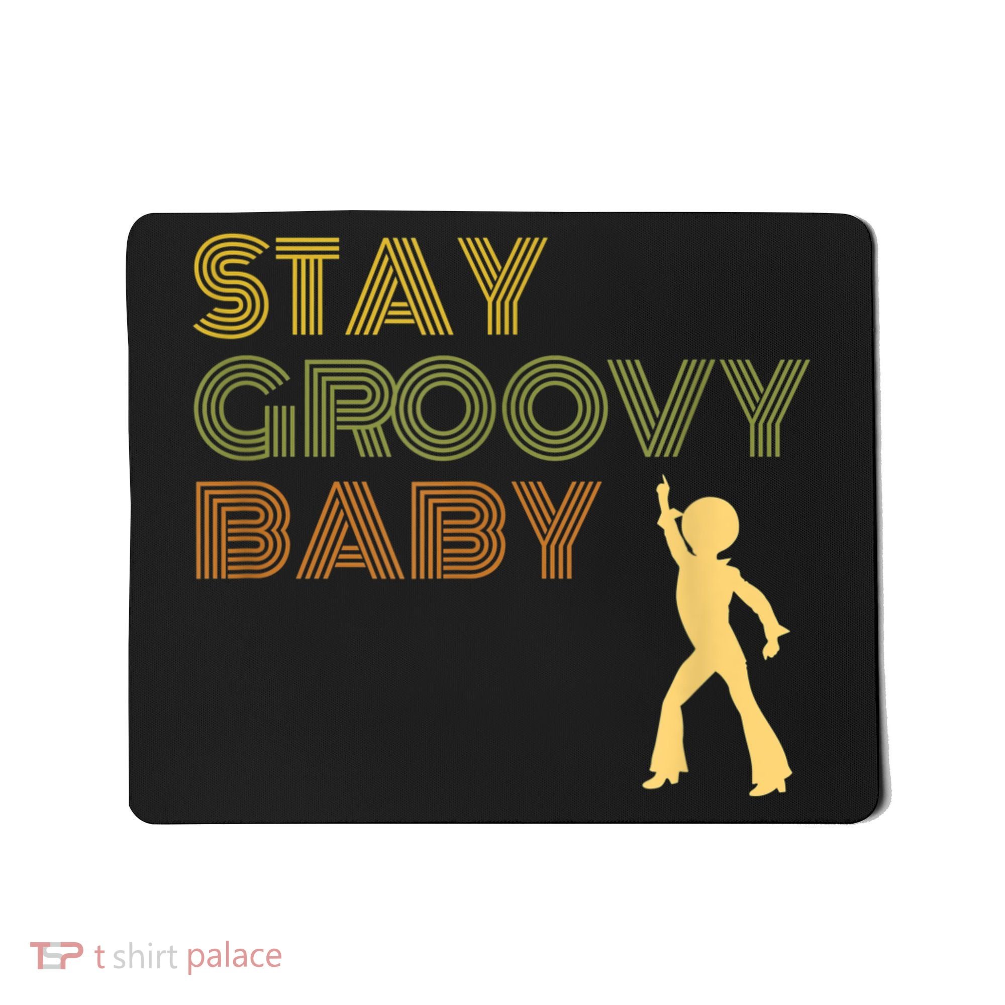 Retro Seventies Stay Groovy Baby Disco Dancing Mousepad