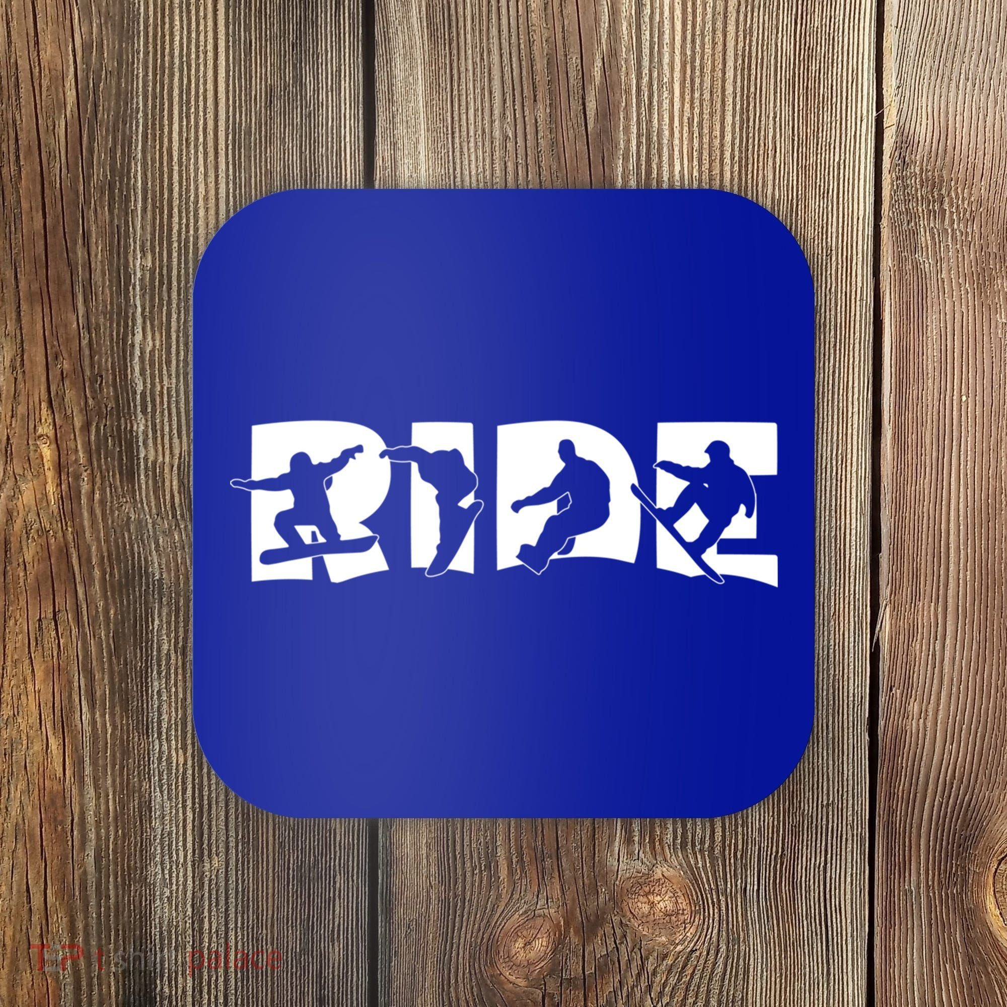 Ride Snowboard Snowboarder Gift Christmas Snowboarding Gift Coaster