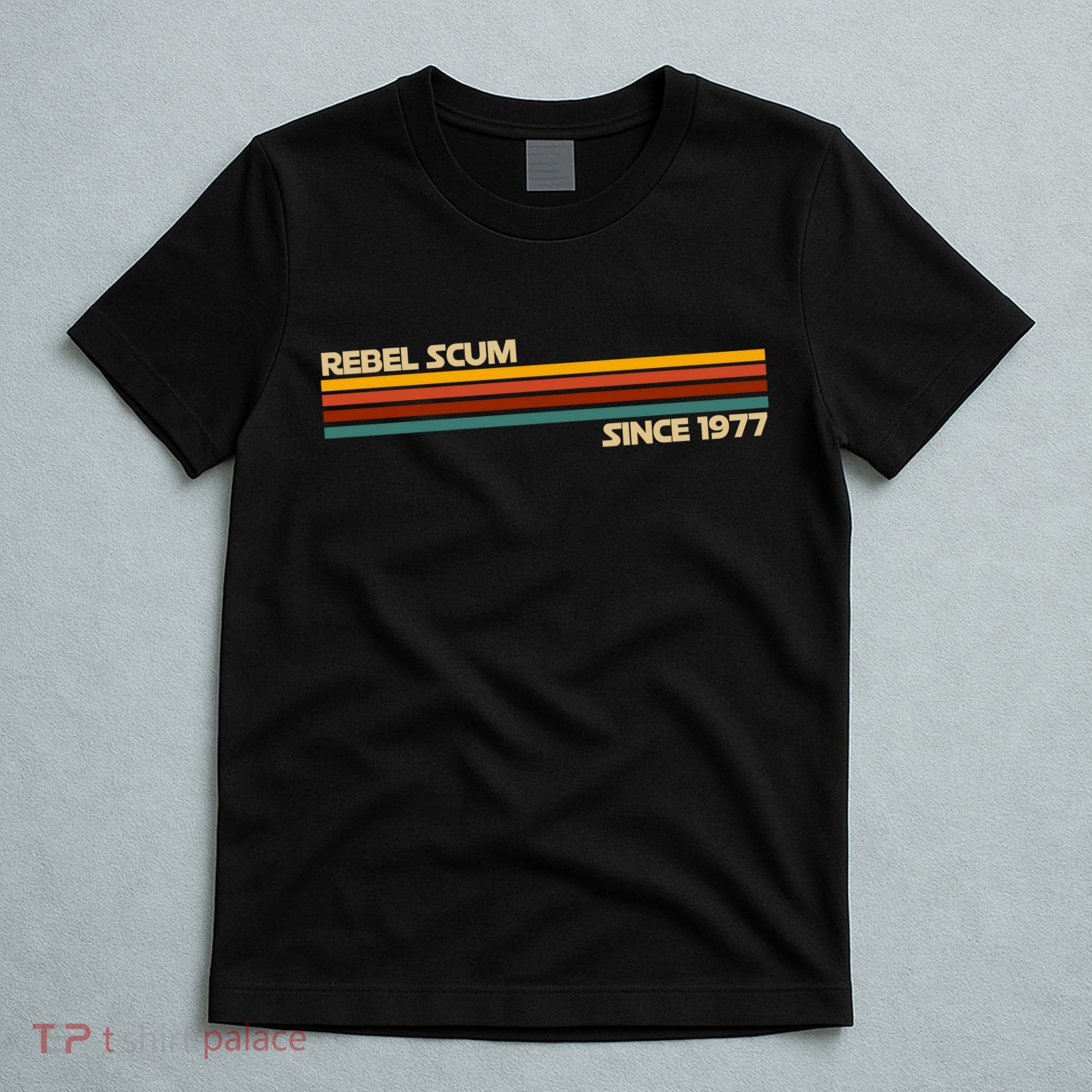 Rebel Scum Since 1977 T-Shirt