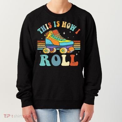 Roller Skates This Is How I Roll Skate Sport Roller Skating Women's Sweatshirt