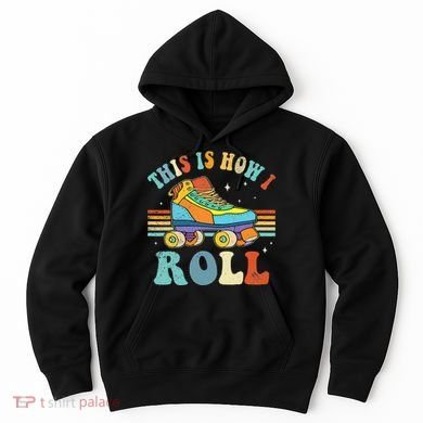 Roller Skates This Is How I Roll Skate Sport Roller Skating Hoodie