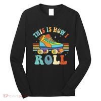 Roller Skates This Is How I Roll Skate Sport Roller Skating Long Sleeve Shirt thumb 0