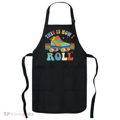 Roller Skates This Is How I Roll Skate Sport Roller Skating Apron
