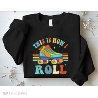 Roller Skates This Is How I Roll Skate Sport Roller Skating Sweatshirt thumb 2