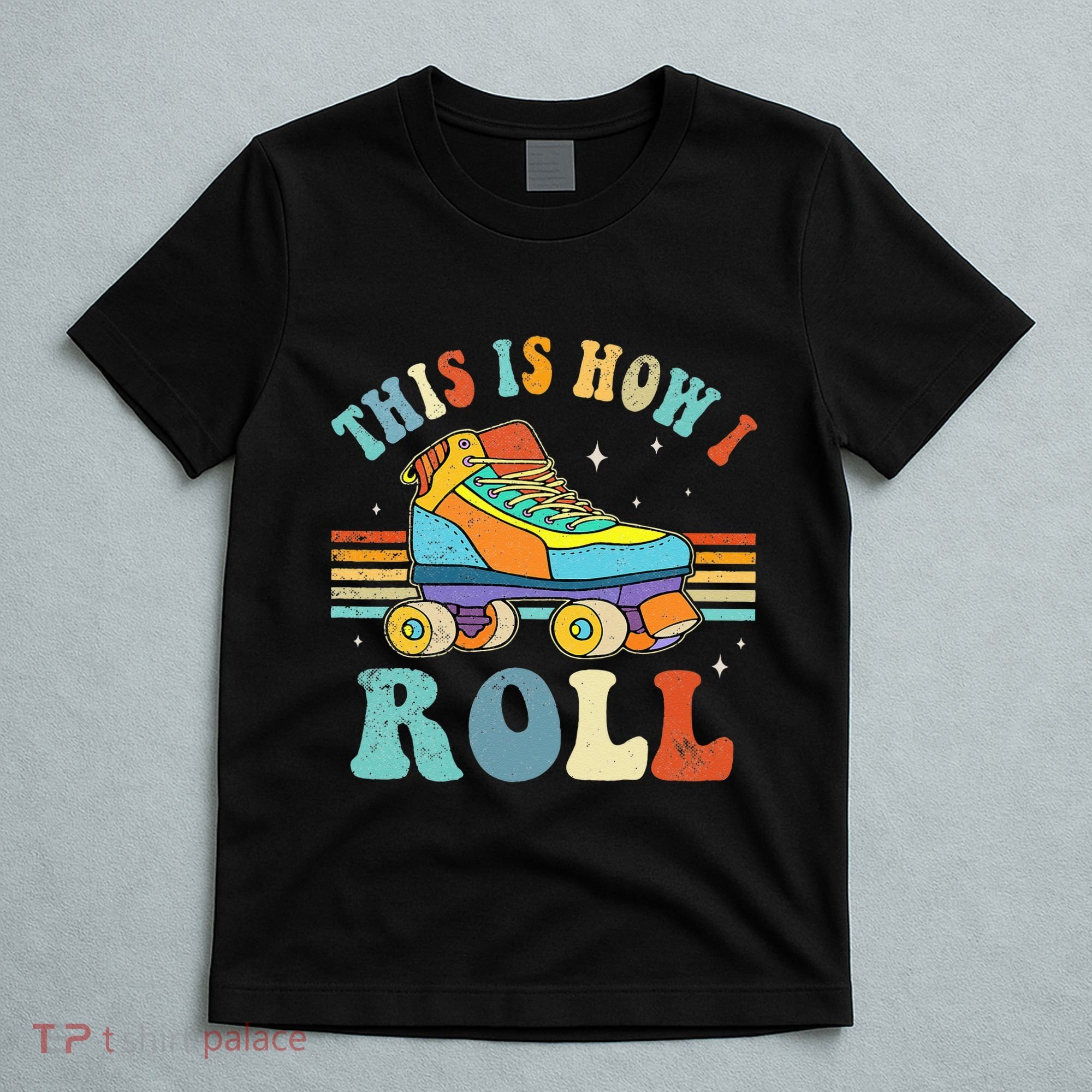 Roller Skates This Is How I Roll Skate Sport Roller Skating T-Shirt