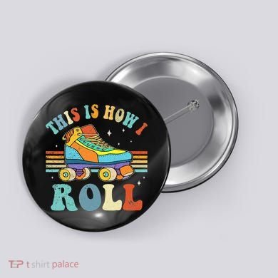 Roller Skates This Is How I Roll Skate Sport Roller Skating Button