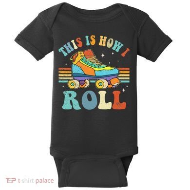 Roller Skates This Is How I Roll Skate Sport Roller Skating Baby Bodysuit