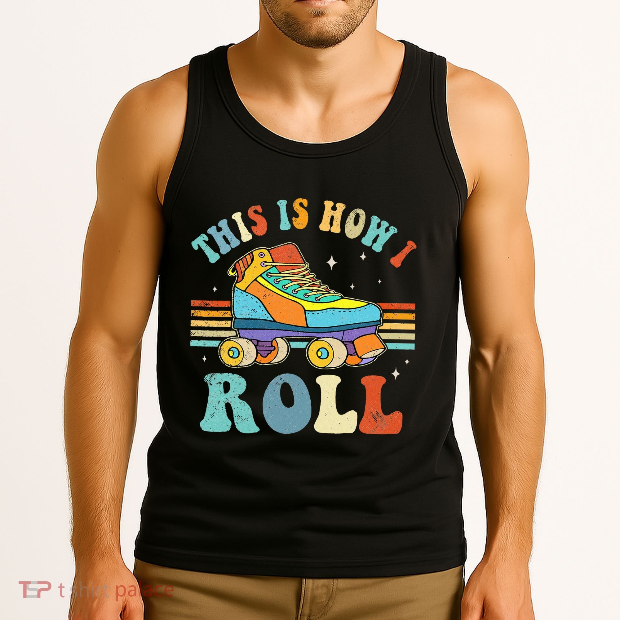 Roller Skates This Is How I Roll Skate Sport Roller Skating Tank Top