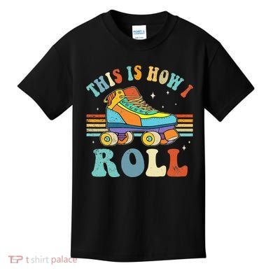 Roller Skates This Is How I Roll Skate Sport Roller Skating Kids T-Shirt