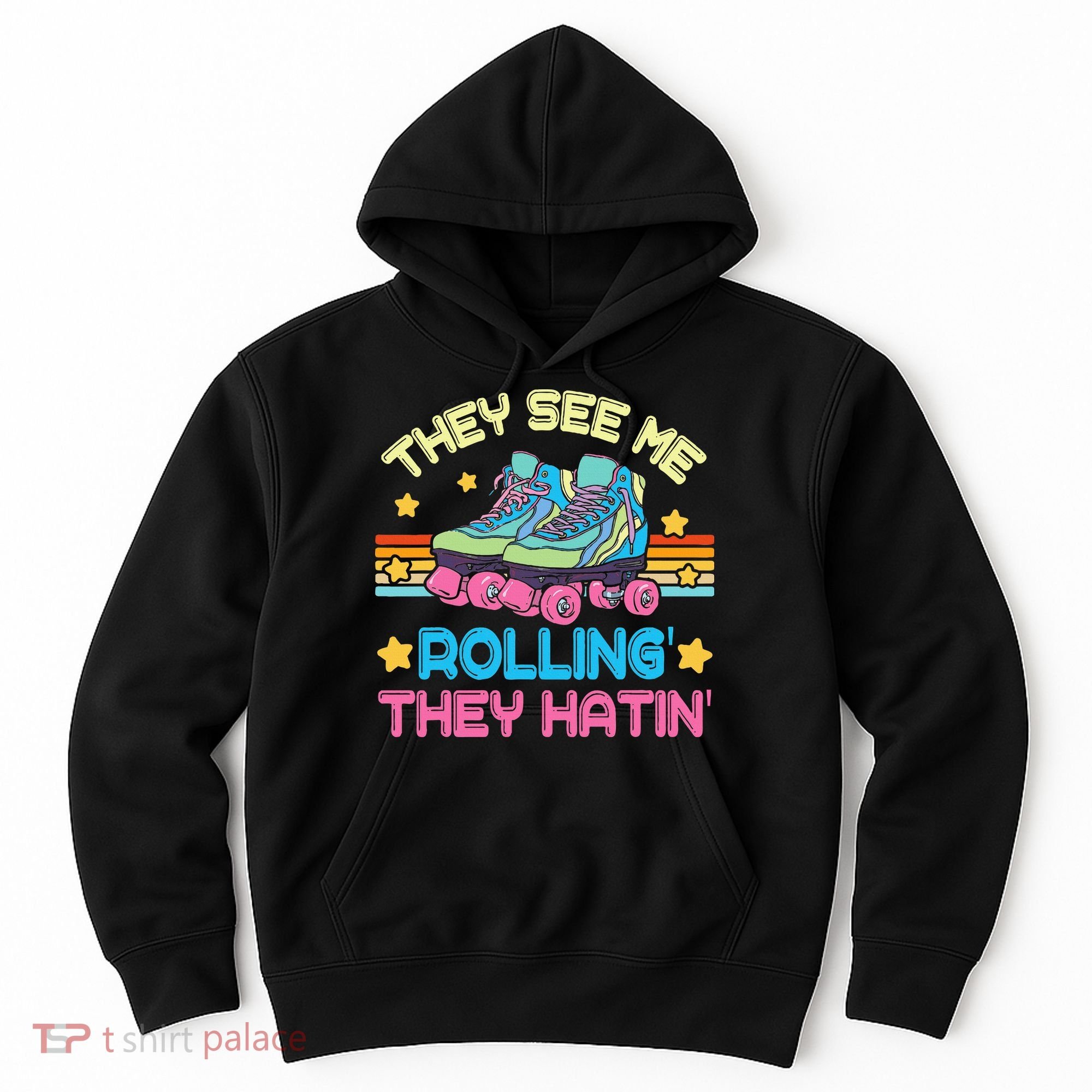 Roller Skating They See Me Rollin They Hatin Skater Skate Hoodie