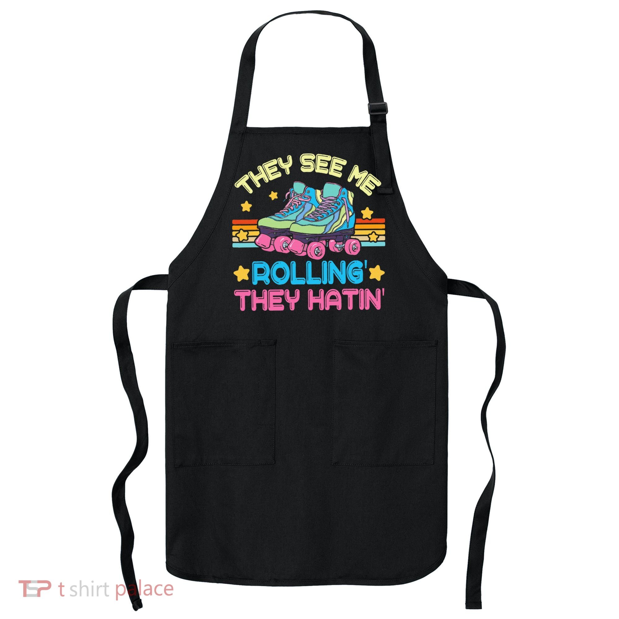 Roller Skating They See Me Rollin They Hatin Skater Skate Apron