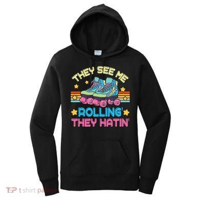 Roller Skating They See Me Rollin They Hatin Skater Skate Women's Hoodie