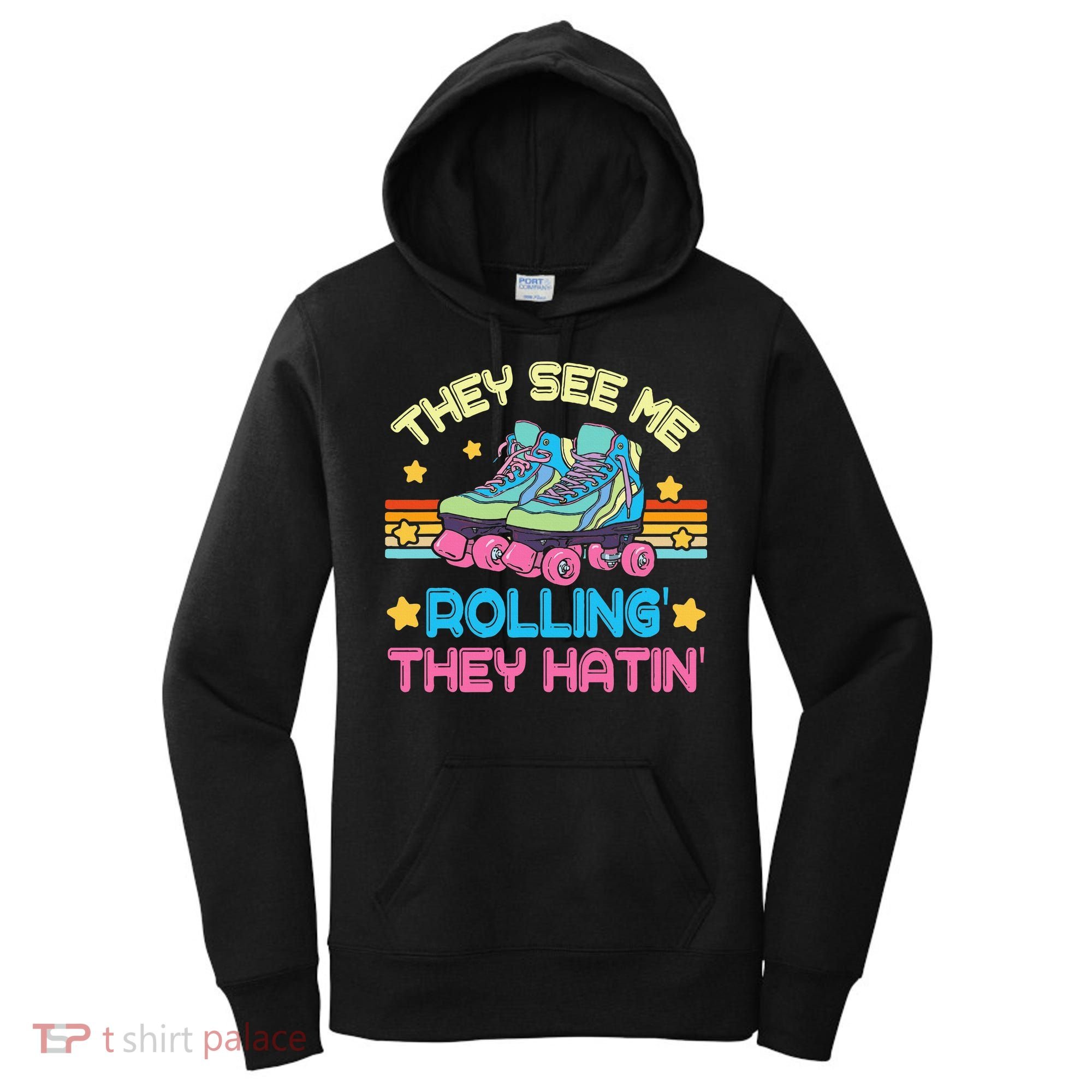 Roller Skating They See Me Rollin They Hatin Skater Skate Women's Hoodie