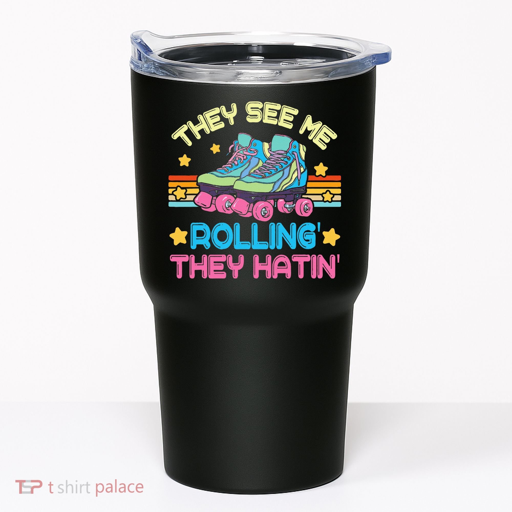 Roller Skating They See Me Rollin They Hatin Skater Skate Tumbler