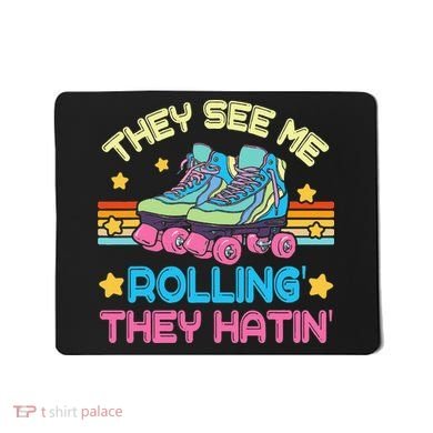 Roller Skating They See Me Rollin They Hatin Skater Skate Mousepad