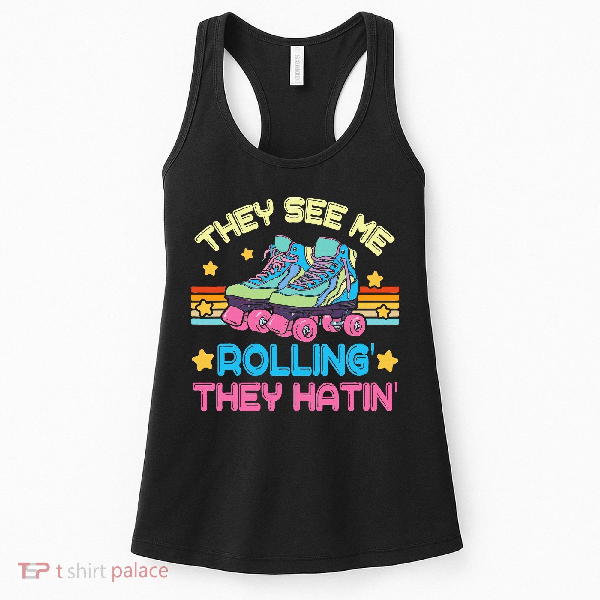 Roller Skating They See Me Rollin They Hatin Skater Skate Women's Tank Top