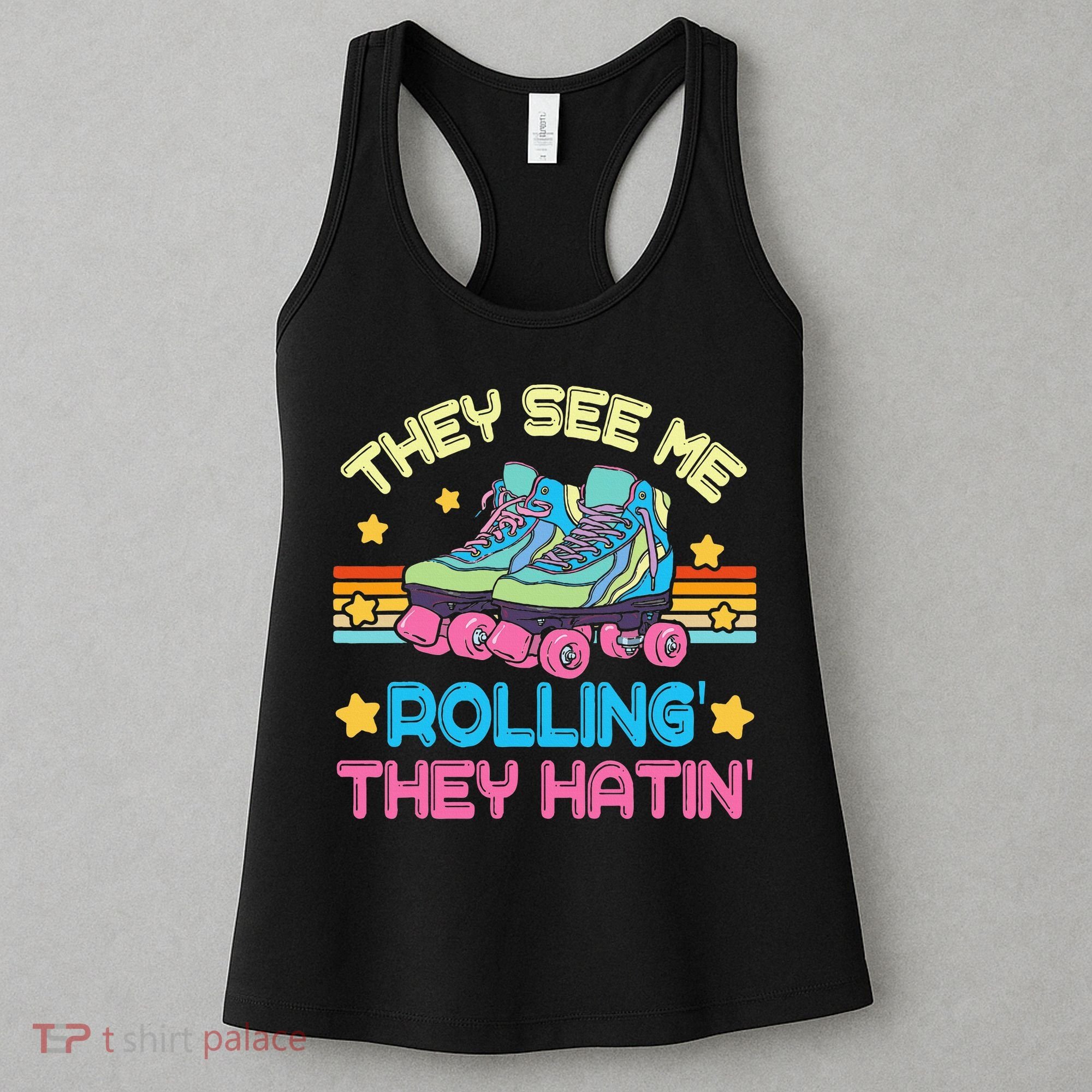 Roller Skating They See Me Rollin They Hatin Skater Skate Women's Tank Top
