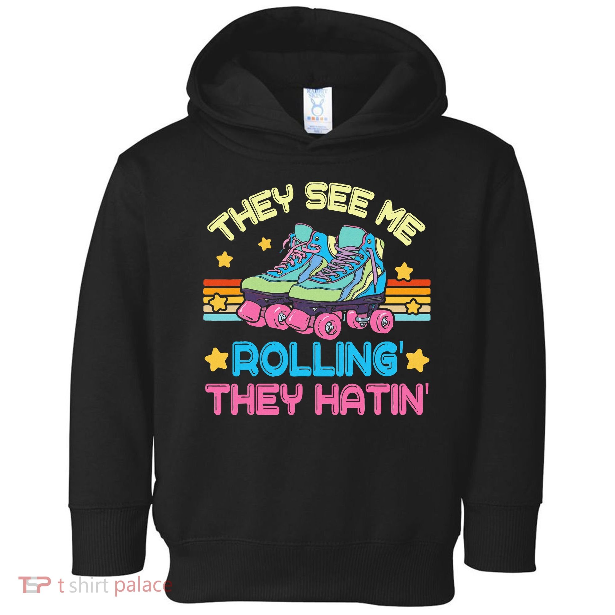 Roller Skating They See Me Rollin They Hatin Skater Skate Toddler Hoodie
