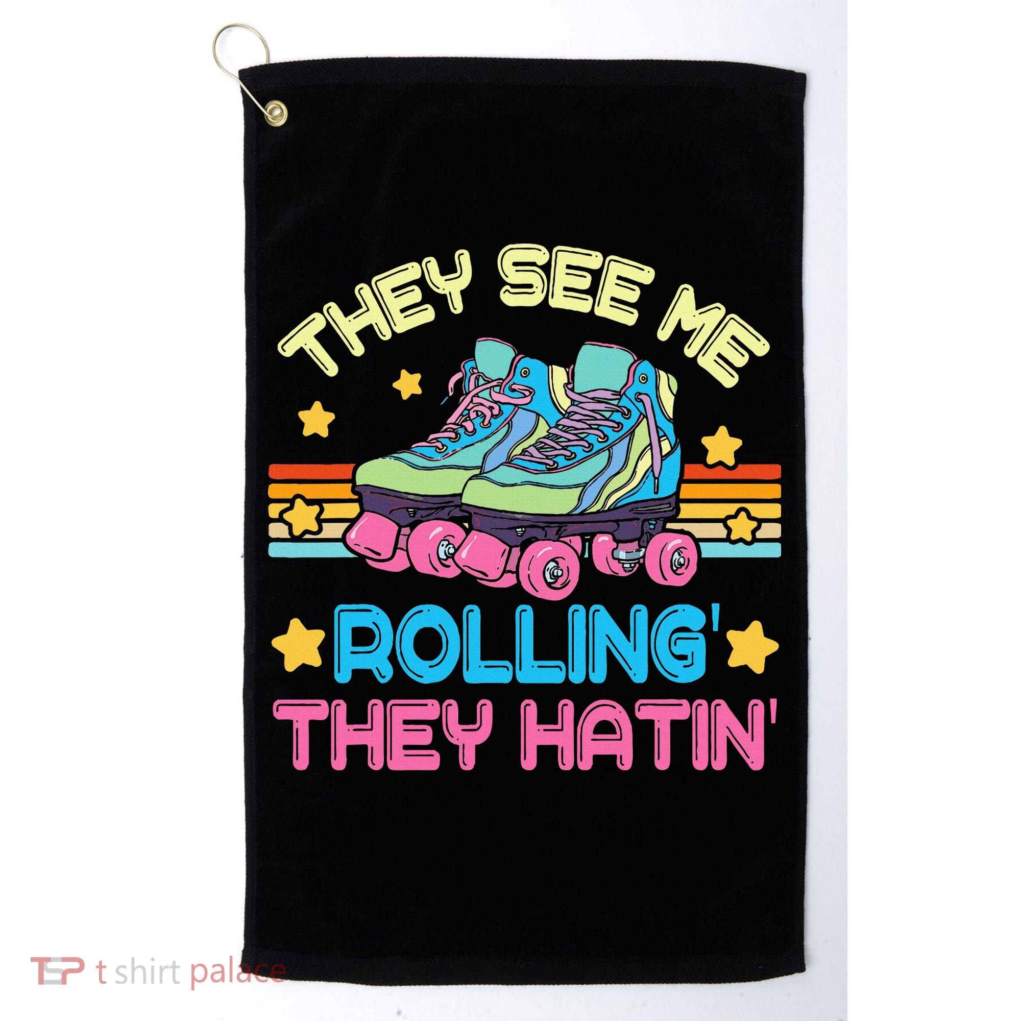 Roller Skating They See Me Rollin They Hatin Skater Skate Golf Towel