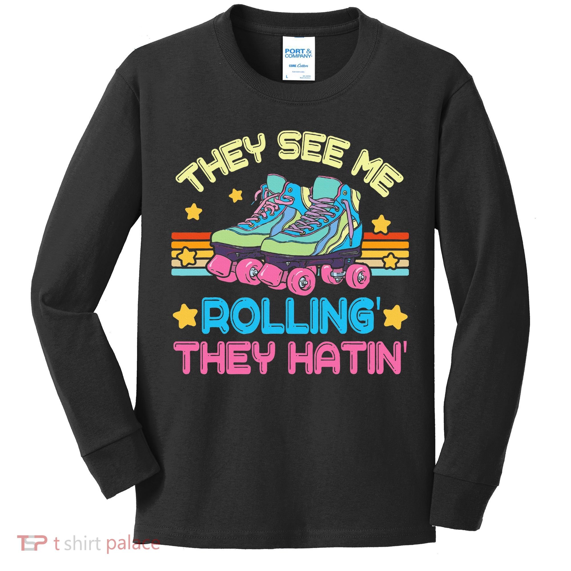 Roller Skating They See Me Rollin They Hatin Skater Skate Kids Long Sleeve Shirt