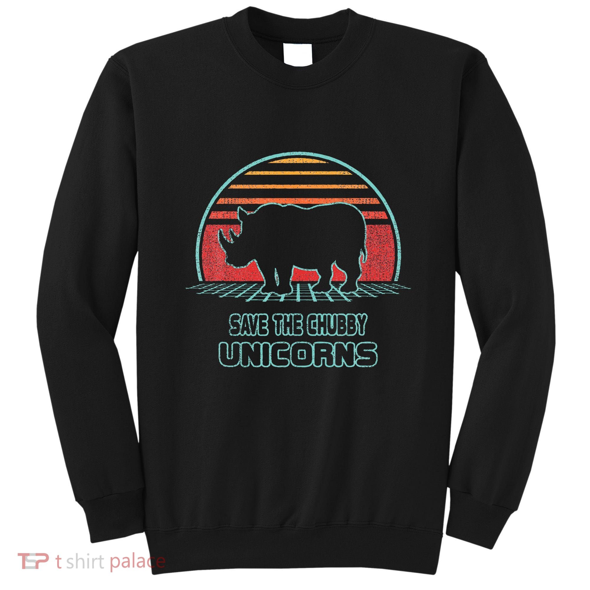 Rhino Save The Chubby Unicorns Retro 80s Style Funny Sweatshirt