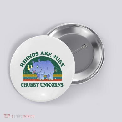 Rhino Save The Rhinos Are Just Chubby Unicorns Button