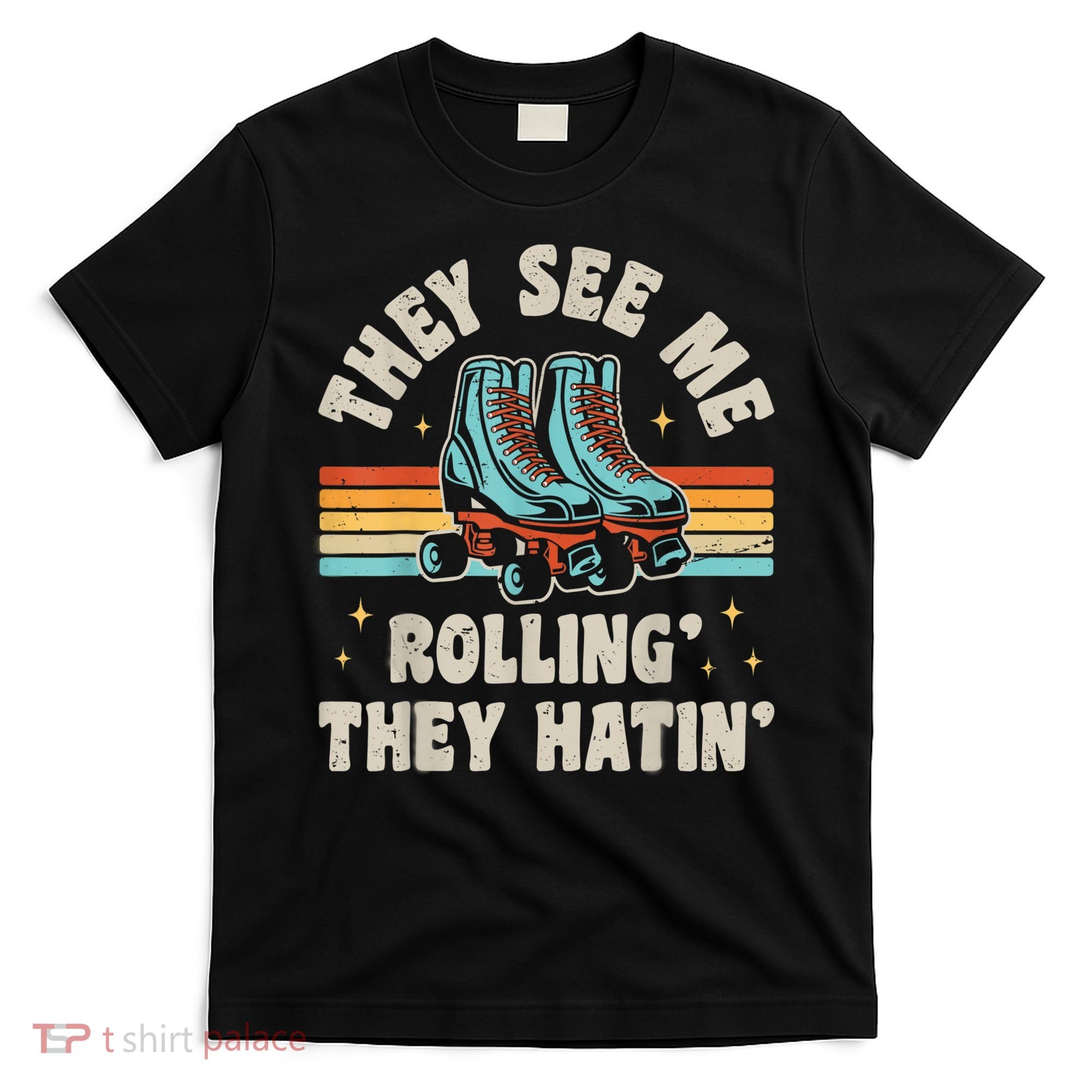Roller Skating They See Me Rollin' They Hatin' Skater Skate T-Shirt