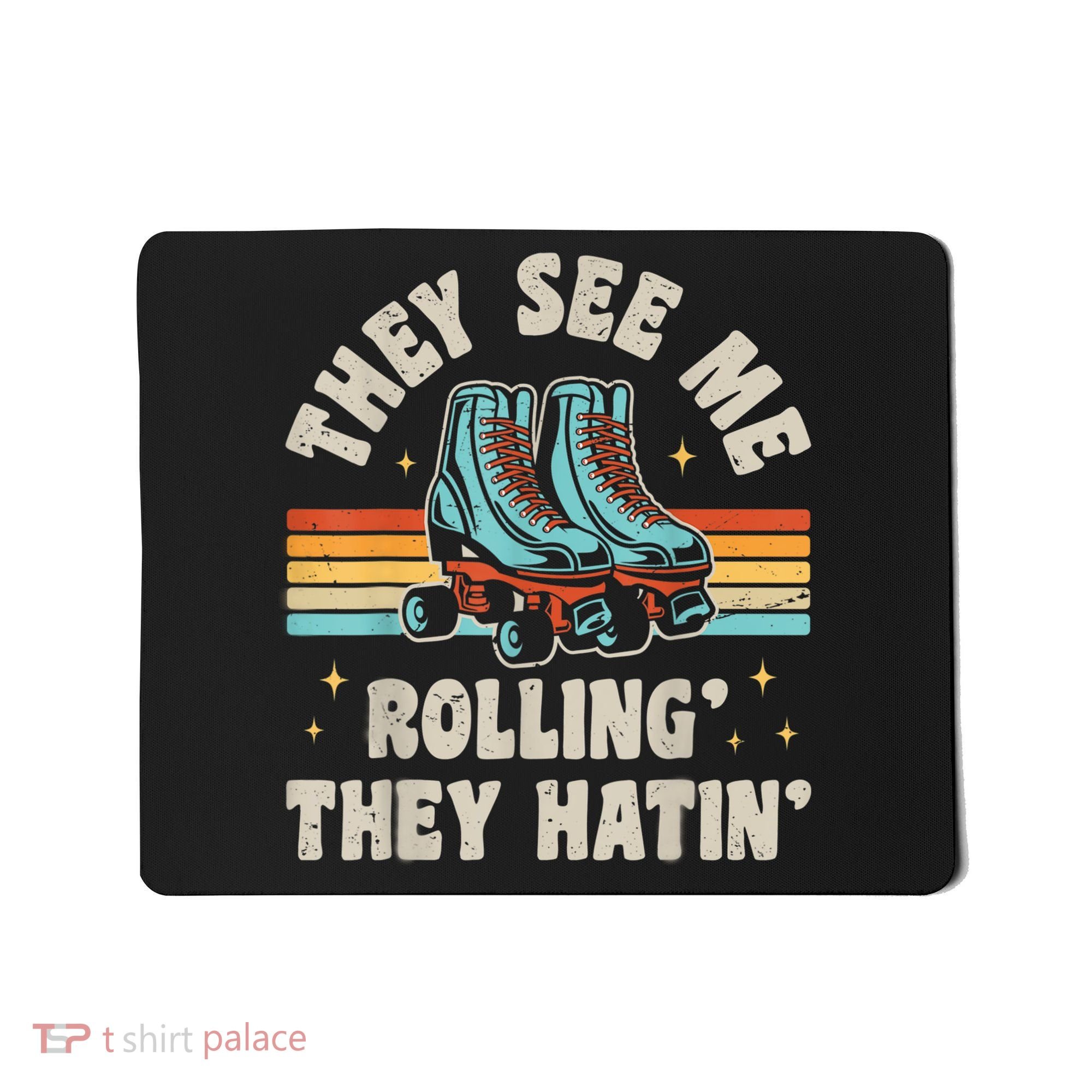 Roller Skating They See Me Rollin' They Hatin' Skater Skate Mousepad