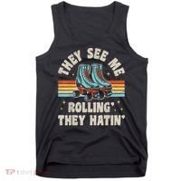 Roller Skating They See Me Rollin' They Hatin' Skater Skate Tank Top thumb 0