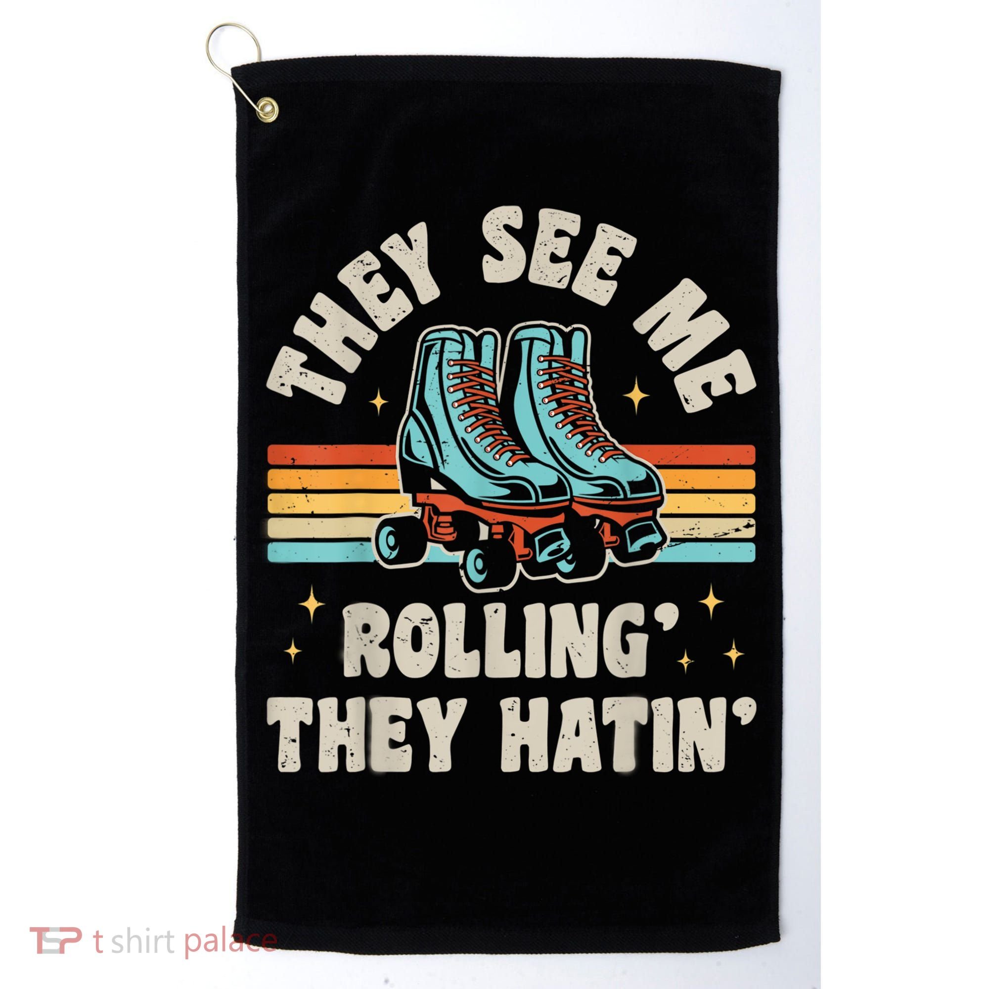 Roller Skating They See Me Rollin' They Hatin' Skater Skate Golf Towel