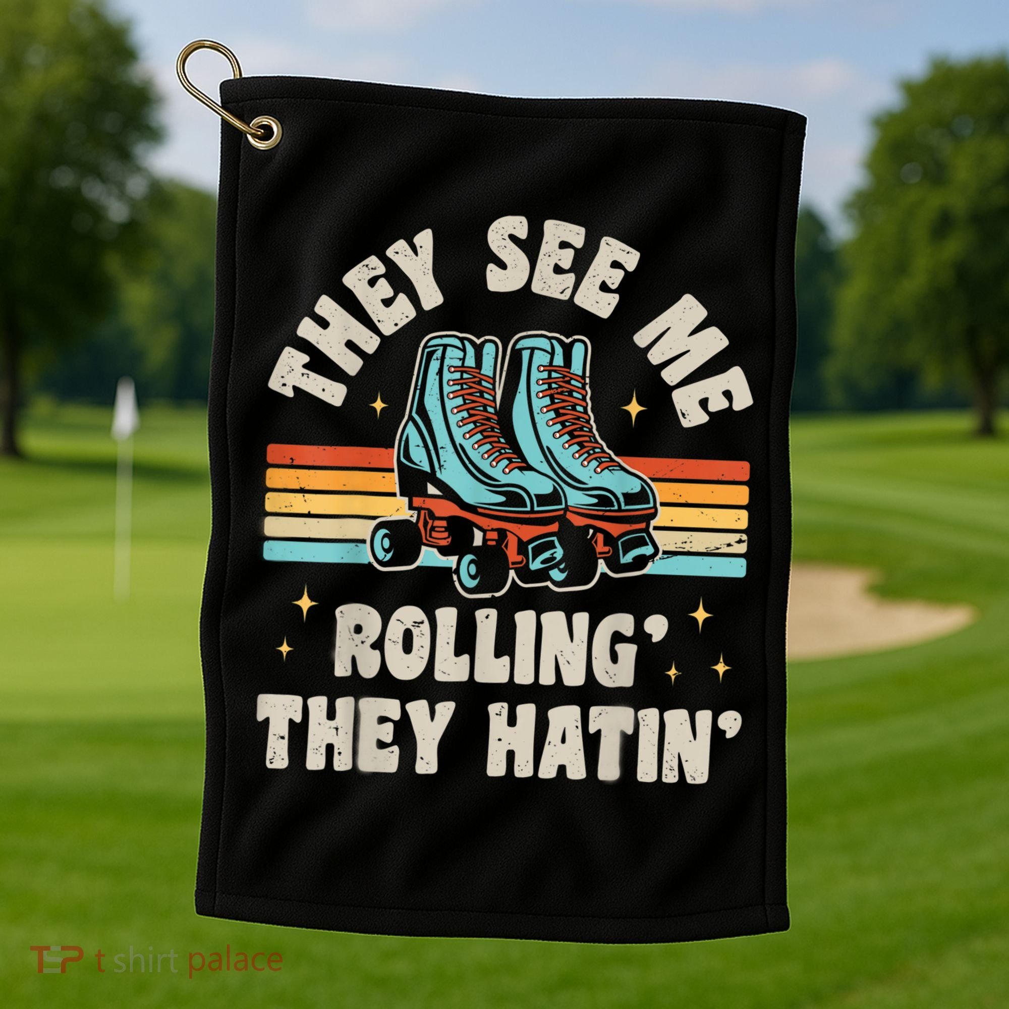 Roller Skating They See Me Rollin' They Hatin' Skater Skate Golf Towel