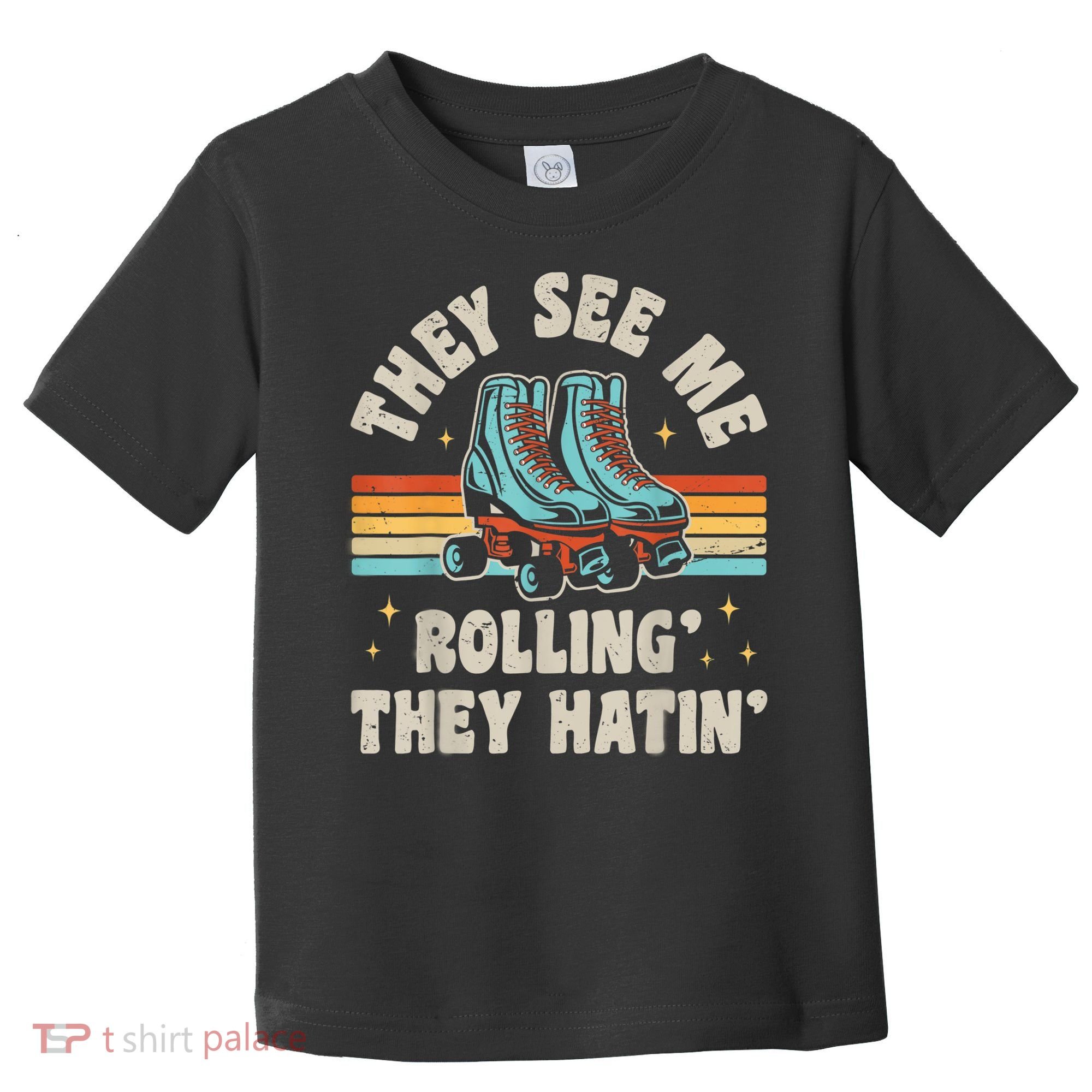 Roller Skating They See Me Rollin' They Hatin' Skater Skate Toddler T-Shirt