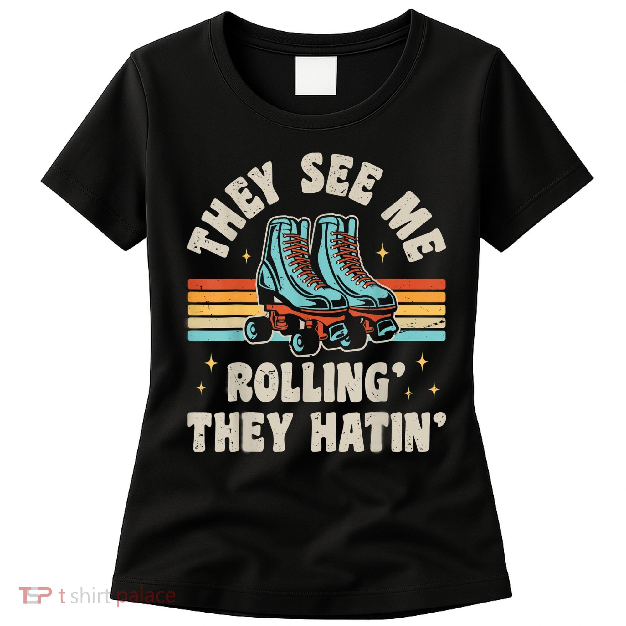 Roller Skating They See Me Rollin' They Hatin' Skater Skate Women's T-Shirt