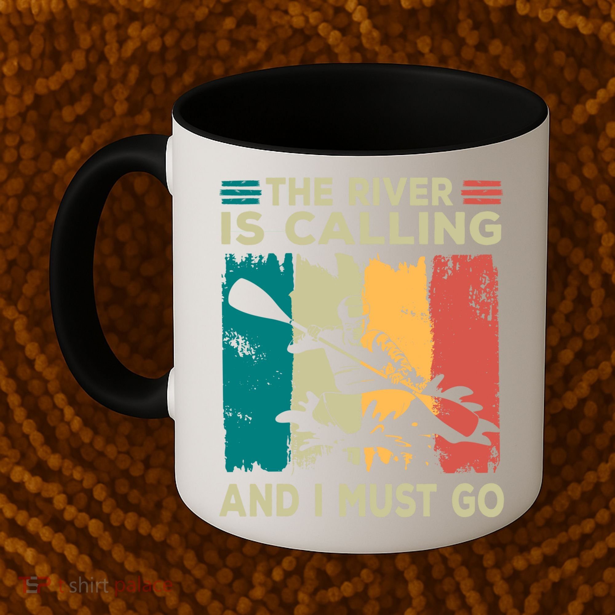 Rafting Saying The River Is Calling And I Must Go Rafting Meaningful Gift Coffee Mug