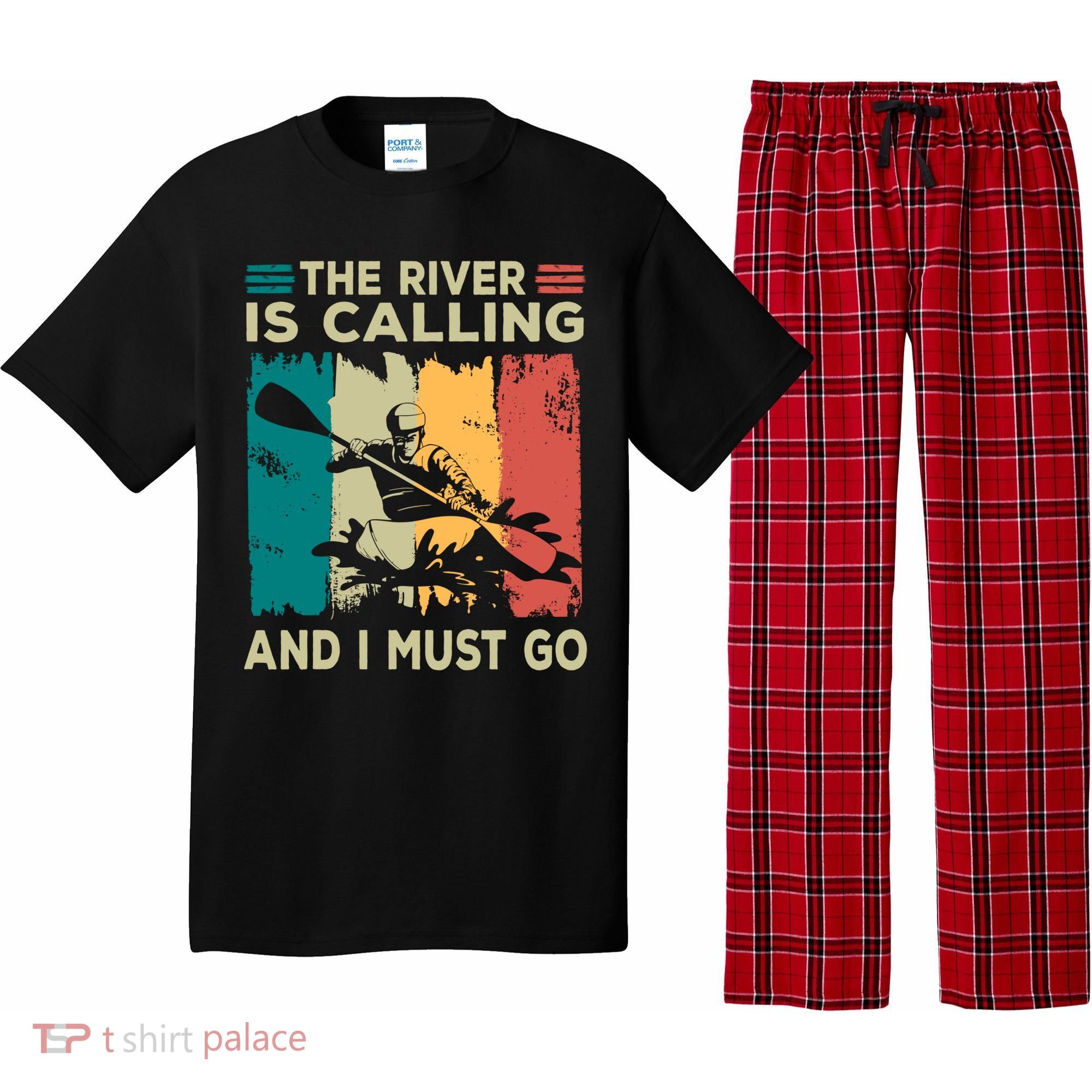 Rafting Saying The River Is Calling And I Must Go Rafting Meaningful Gift Pajama Set