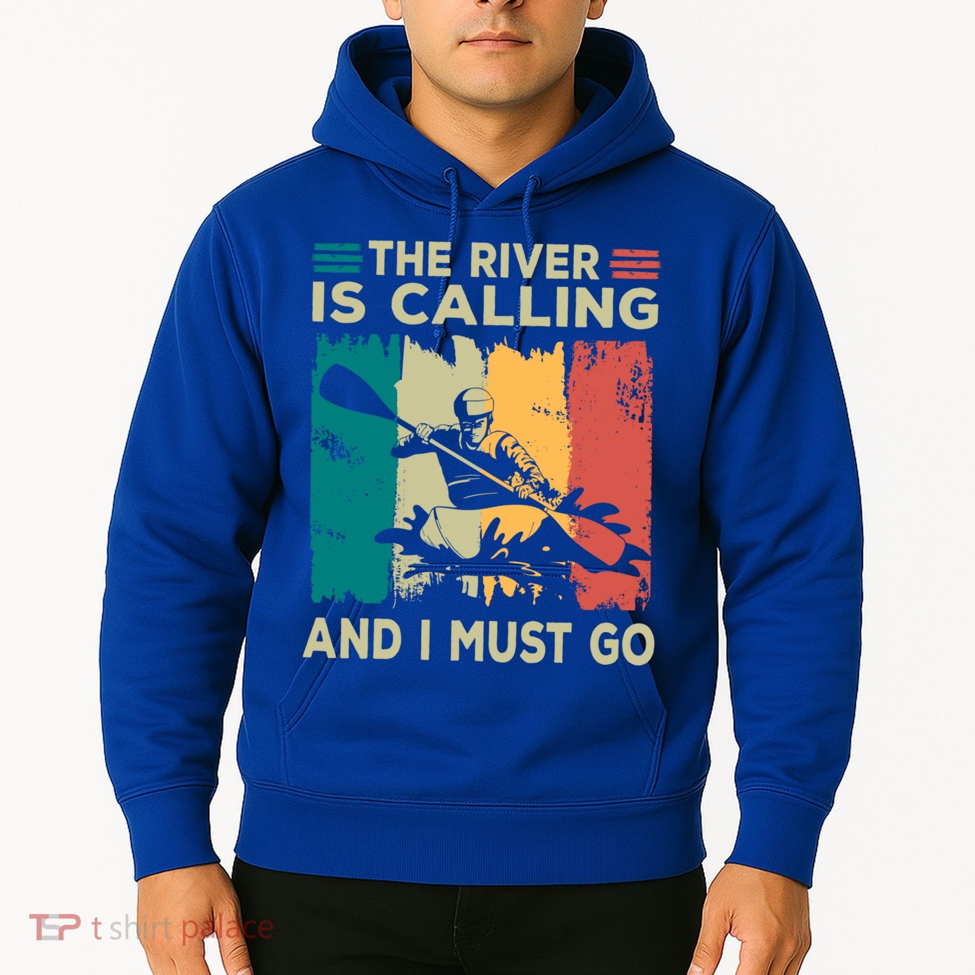 Rafting Saying The River Is Calling And I Must Go Rafting Meaningful Gift Hoodie