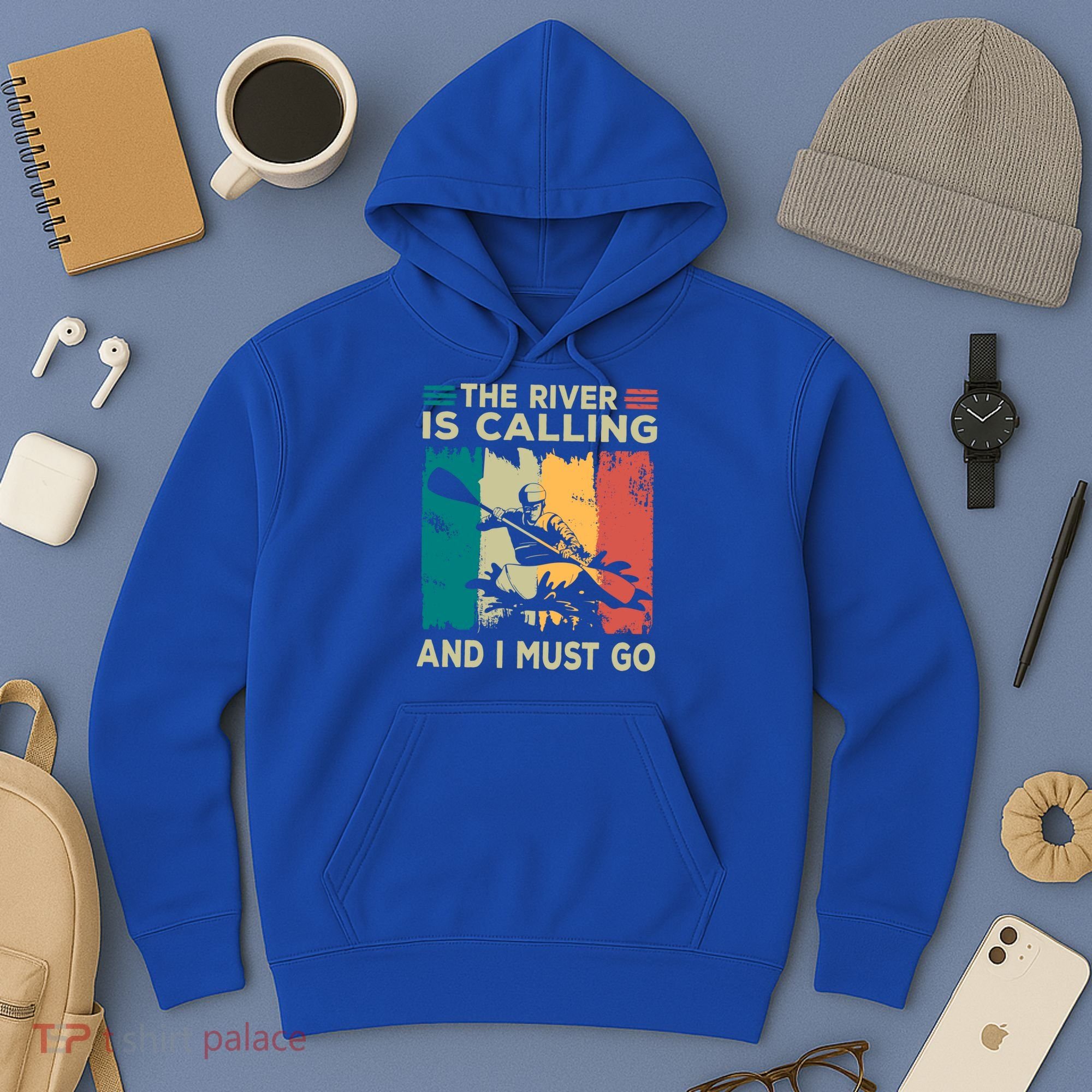Rafting Saying The River Is Calling And I Must Go Rafting Meaningful Gift Hoodie