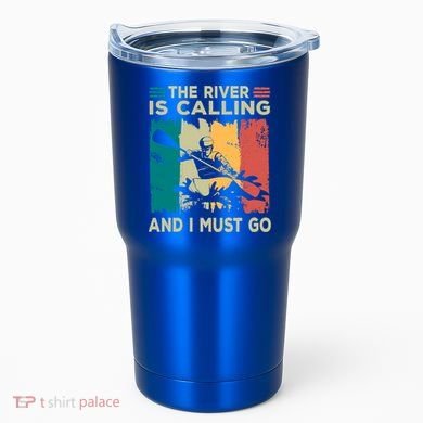 Rafting Saying The River Is Calling And I Must Go Rafting Meaningful Gift Tumbler