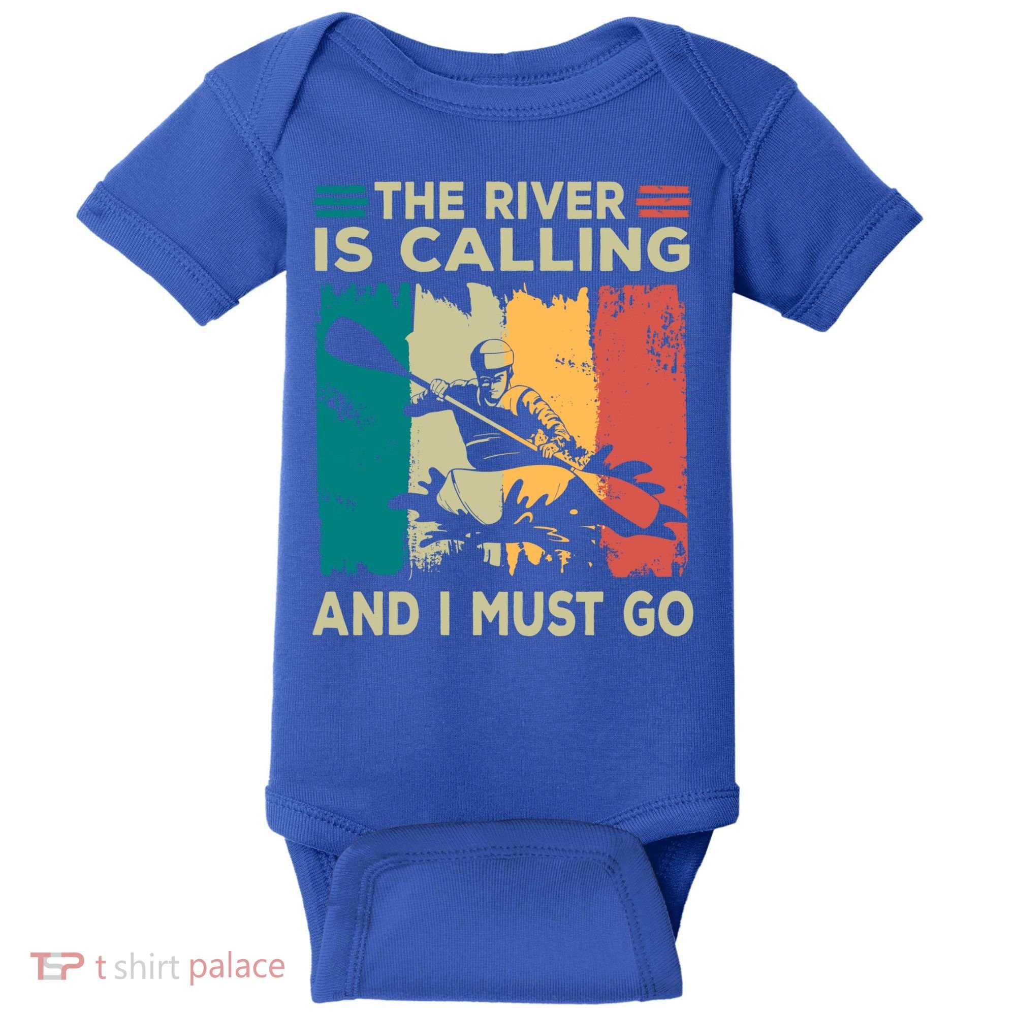 Rafting Saying The River Is Calling And I Must Go Rafting Meaningful Gift Baby Bodysuit
