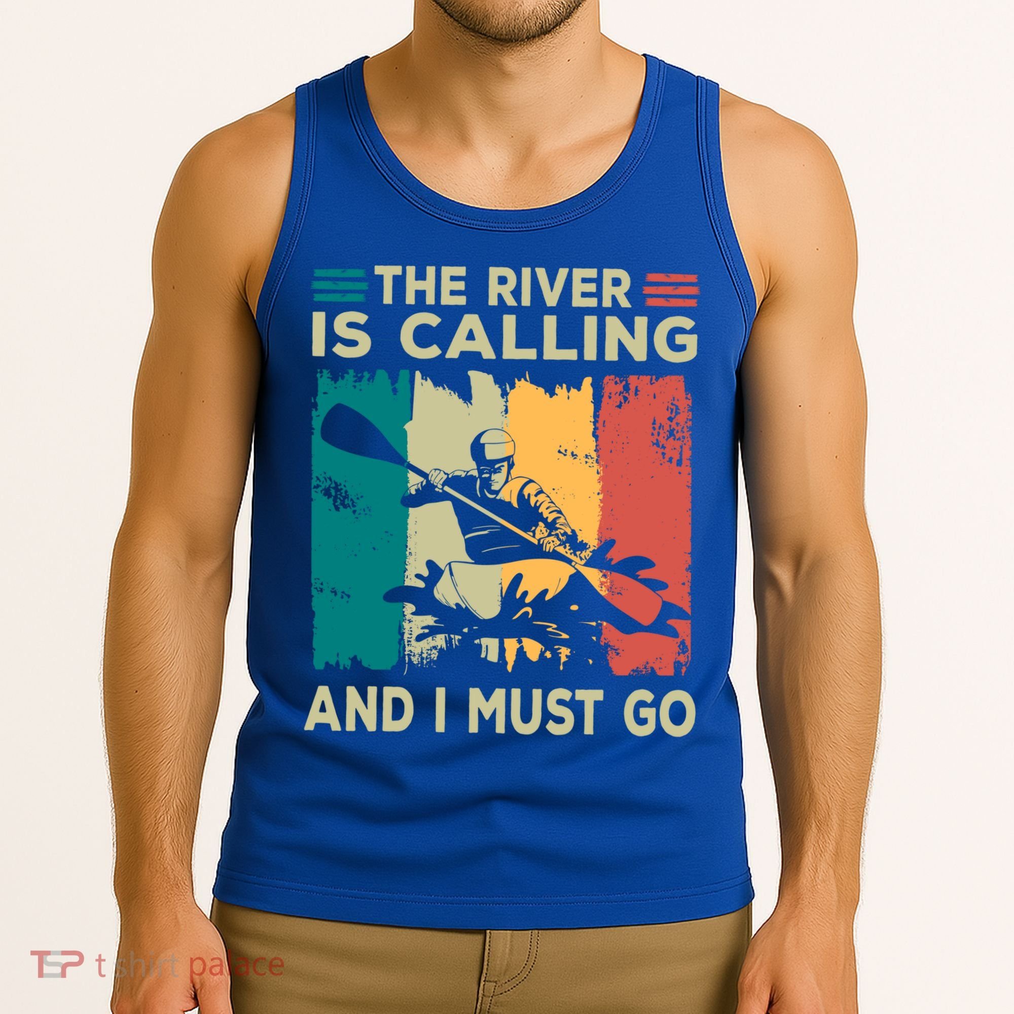 Rafting Saying The River Is Calling And I Must Go Rafting Meaningful Gift Tank Top