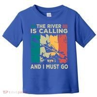 Rafting Saying The River Is Calling And I Must Go Rafting Meaningful Gift Toddler T-Shirt thumb 0